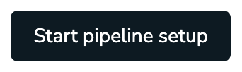 The start pipeline setup button.