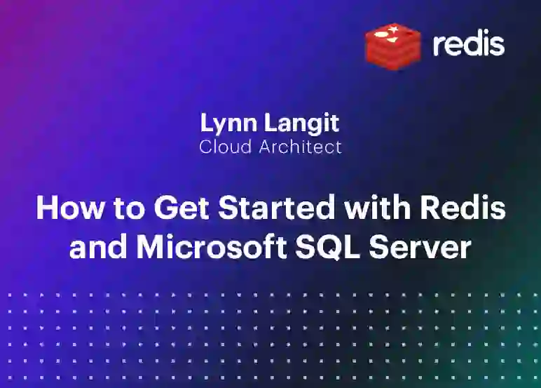 Redis | How to Get Started with Redis and Microsoft SQL Server