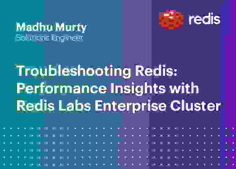 Redis | Troubleshooting Redis: Performance Insights with Redis Labs