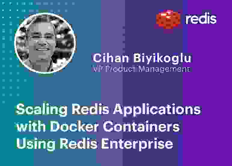 Redis | Scaling Redis Applications with Docker Containers Using Redis Enterprise