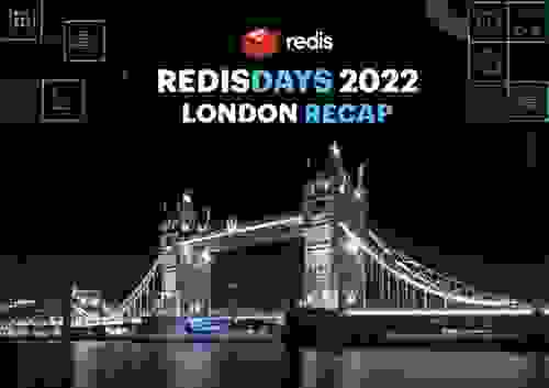 RedisDays London 2022 Overview