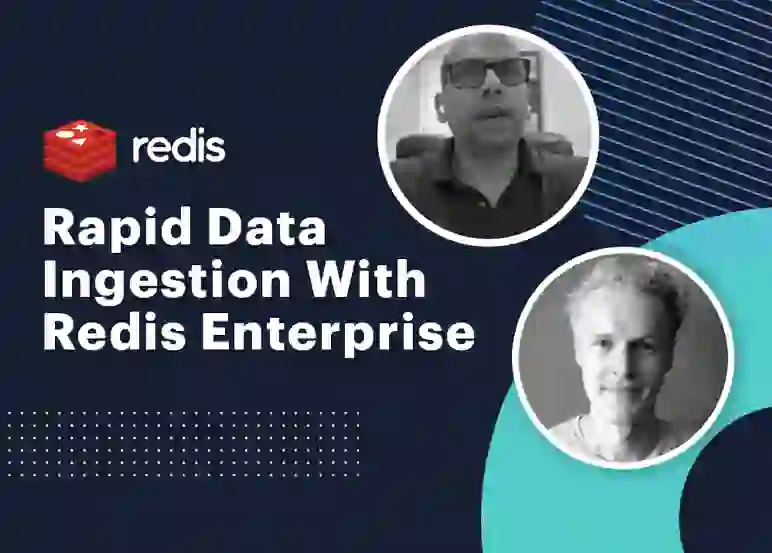 Redis Tech Talks | Rapid Data Ingestion With Redis Enterprise