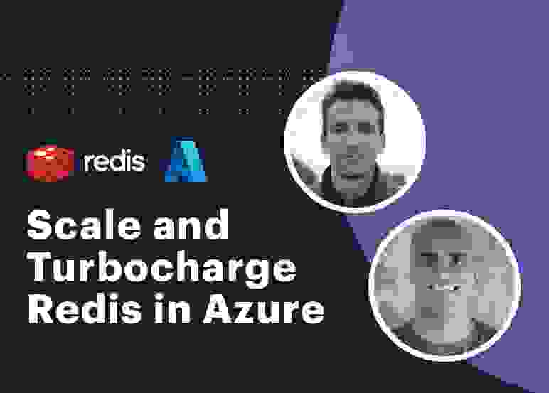 Redis Tech Talks | Scale and Turbocharge Redis in Azure