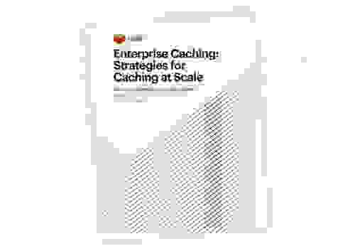 Enterprise Caching: Strategies for Caching at Scale