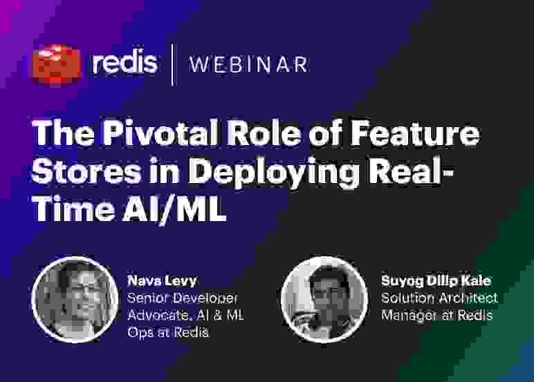 Redis Webinar | The Pivotal Role of Feature Stores in Deploying Real-Time AI/ML