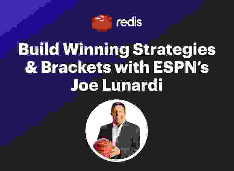 Redis Webinar | Build Winning Strategies & Brackets with ESPN's Joe Lunardi