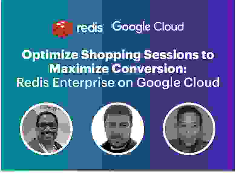 Redis & Google Cloud | Optimize Shopping Sessions to Maximize Conversion
