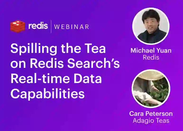 Redis Webinar | Spilling the Tea on Redis Search's Real-Time Data Capabilities