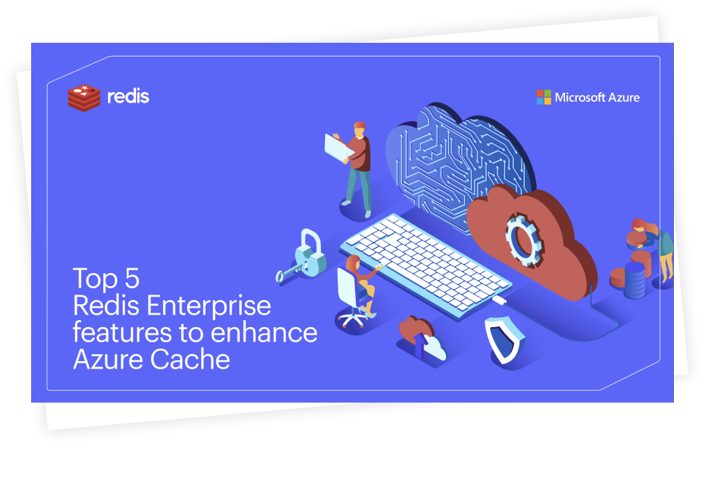 Top 5 Redis Enterprise Features To Enhance Azure Cache - Redis