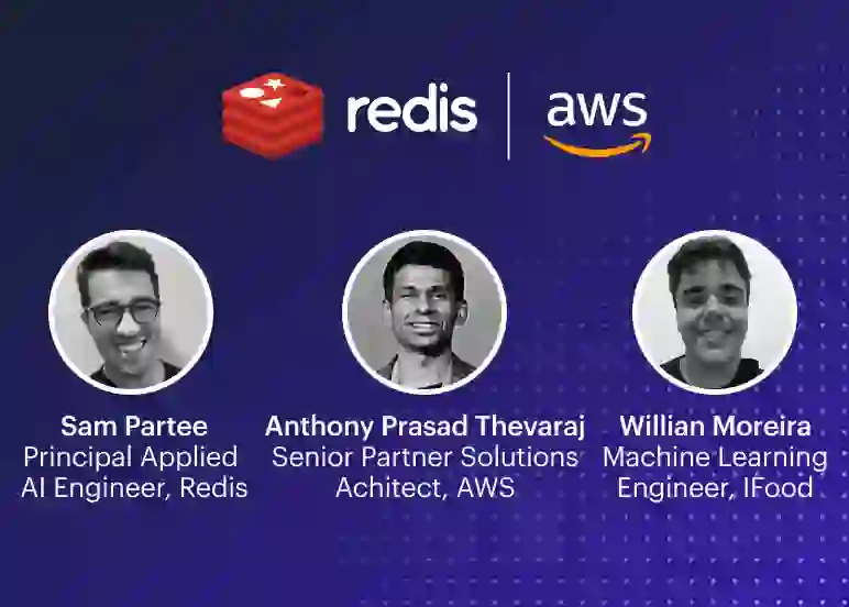 Redis & AWS Webinar | Sam Partee, Antony Prasad Thevaraj, Willian Moreira