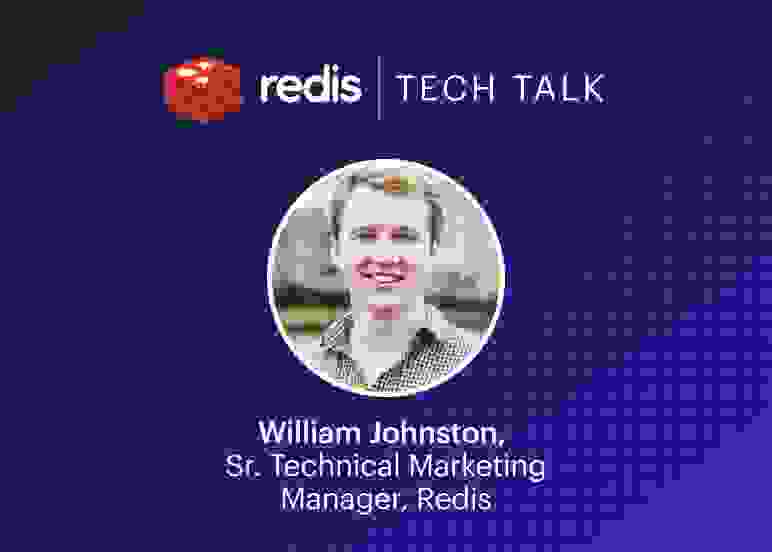 Redis Tech Talk | William Johnston