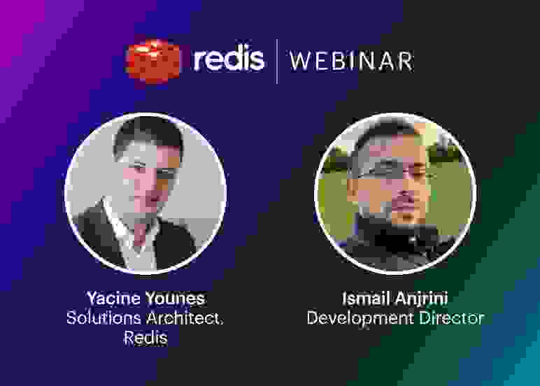 Redis Webinar | Yacines Younes & Ismali Anjrini