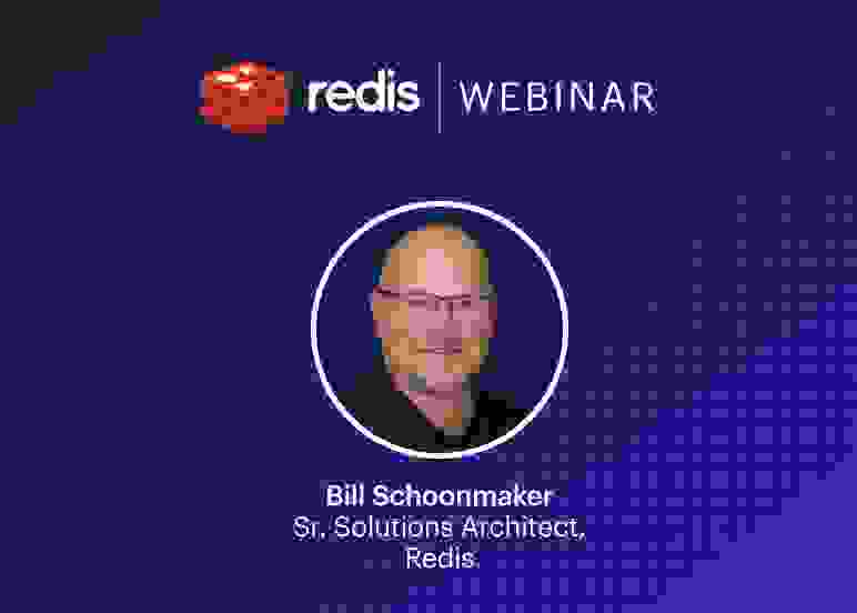Redis Webinar | Bill Schoonmaker
