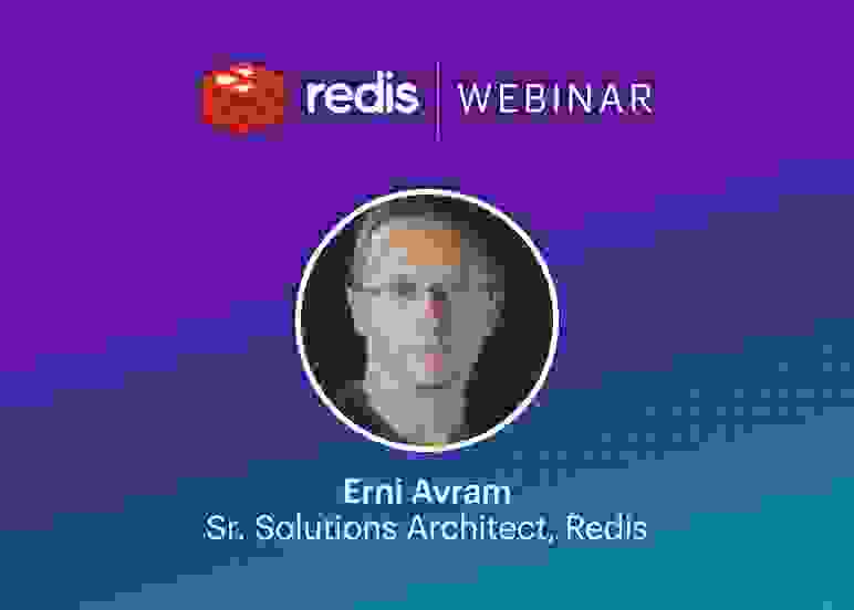 Erni Avram, Sr Solutions Architect, Redis