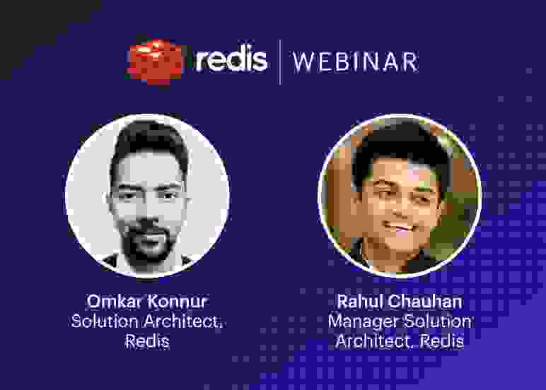 Redis Webinar | Omkar Konnur & Rahul Chauhan