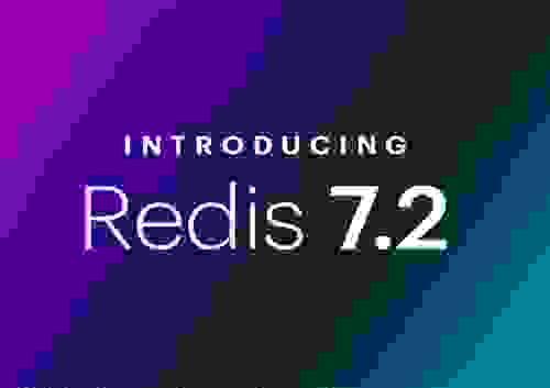 Redis 7.2 Sets New Experience Standards Across Redis Products