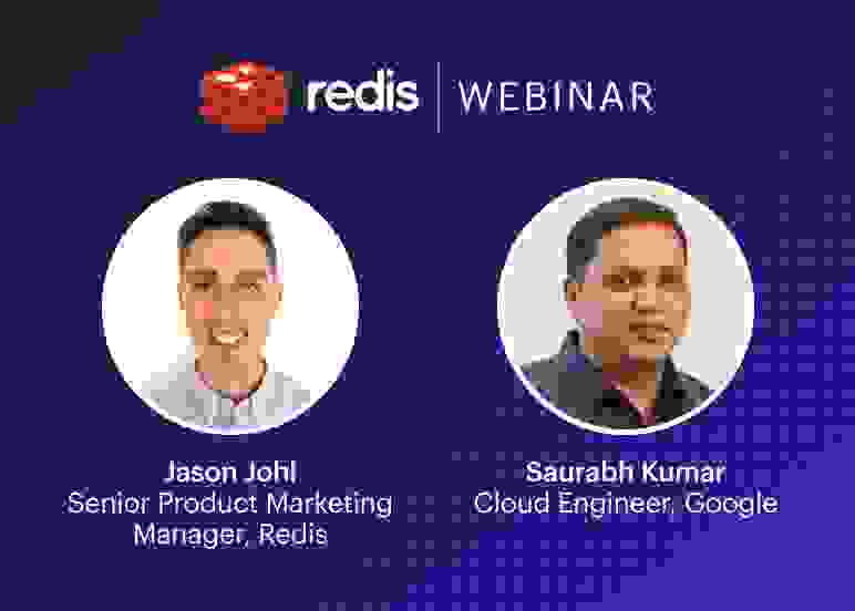 Redis Webinar | Jason Johl & Saurabh Kumar