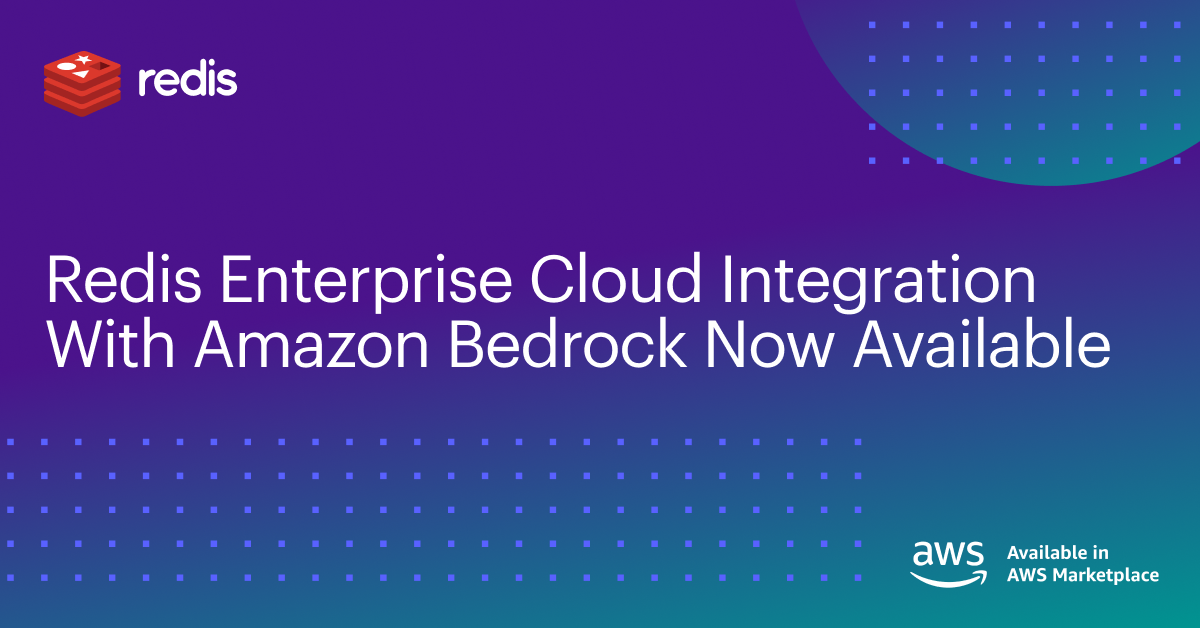 Redis Cloud Integration With Amazon Bedrock Now Available | Redis