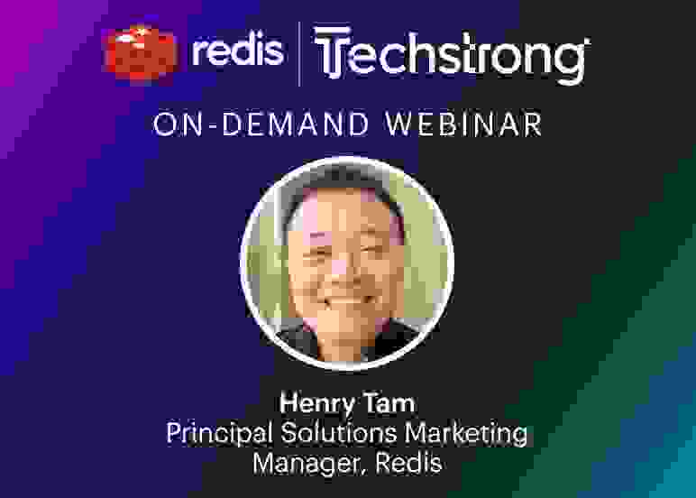 Redis & Techstrong Webinar | Henry Tam
