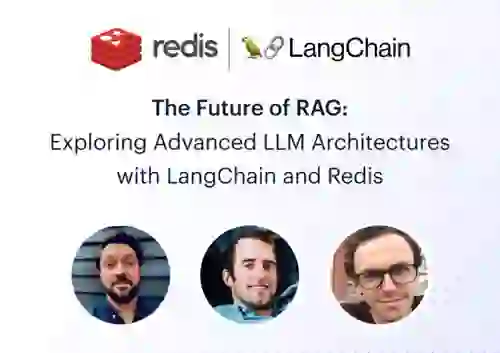 The Future of RAG: Exploring Advanced LLM Architectures with LangChain and Redis