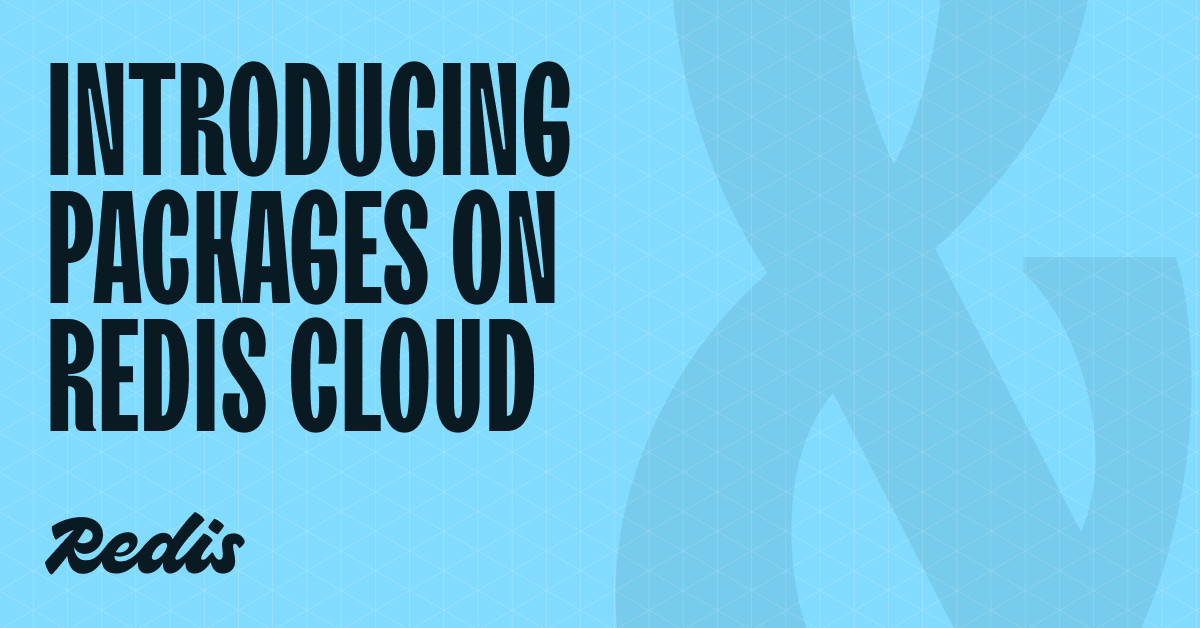 Introducing Packages on Redis Cloud