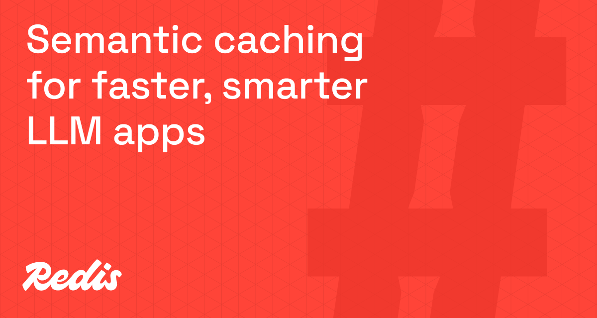 面向更快、更智能LLM应用的语义缓存
