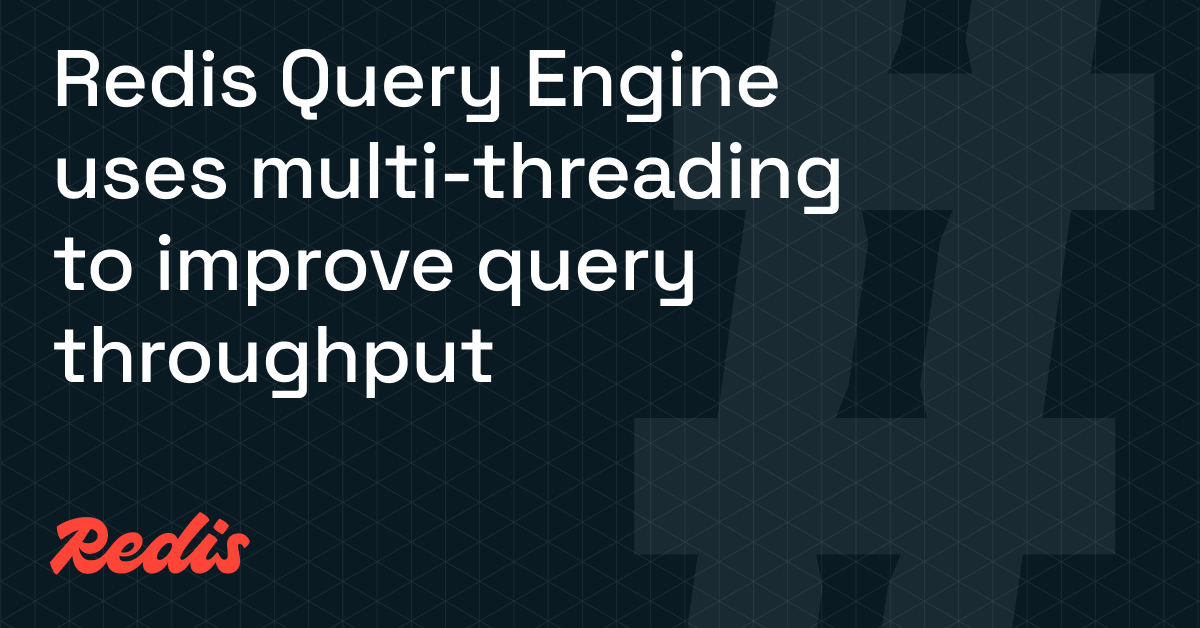 Announcing faster Redis Query Engine, and our vector database leads benchmarks