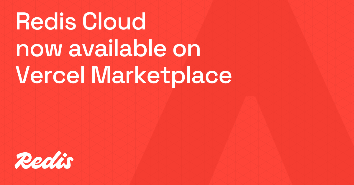 Redis Cloud现已在Vercel Marketplace上推出