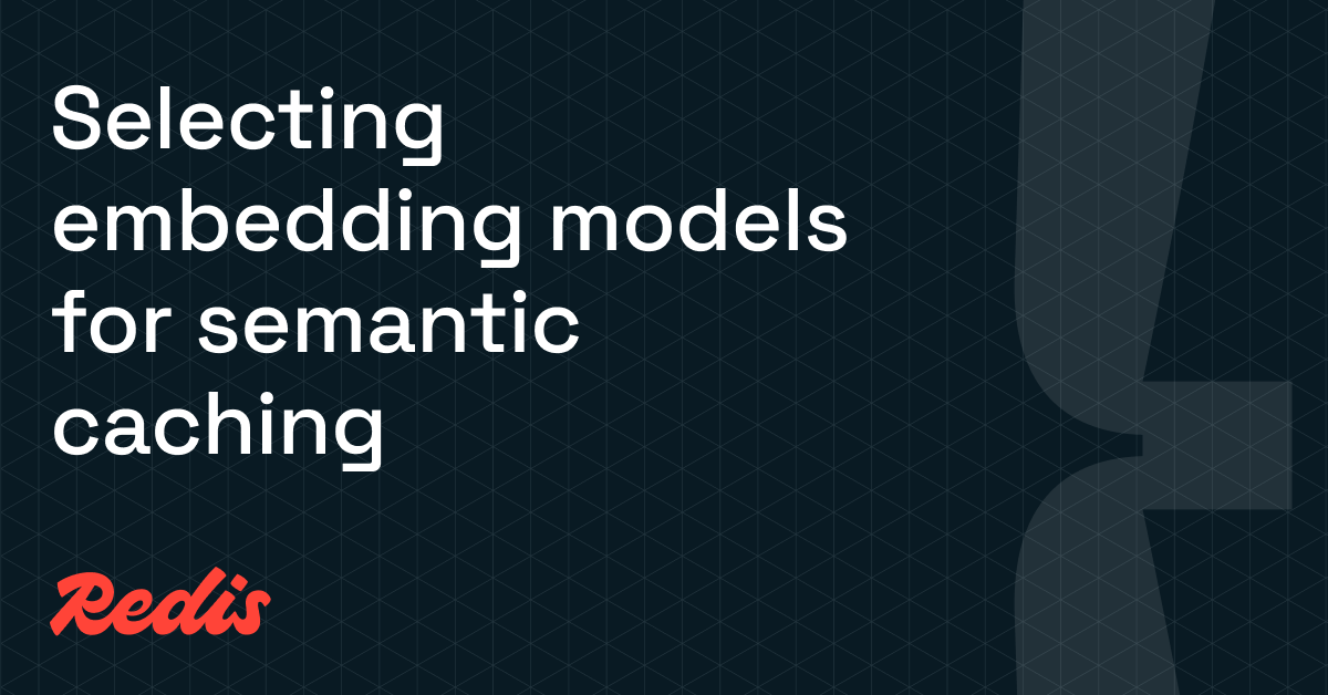 What’s the best embedding model for semantic caching?